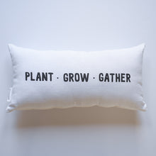 Load image into Gallery viewer, Pillow - Plant • Grow • Gather
