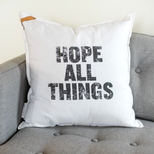 Load image into Gallery viewer, Pillow - Hope All Things
