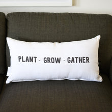 Load image into Gallery viewer, Pillow - Plant • Grow • Gather
