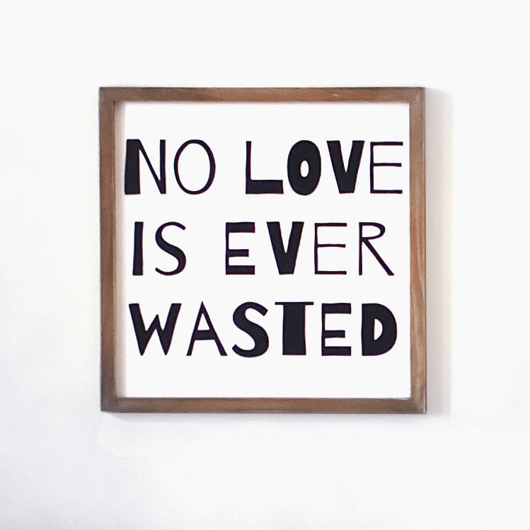 No Love is Ever Wasted Art Plaque