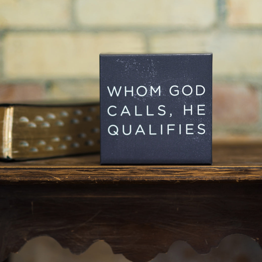 Canvas Wrap - Whom God Calls, He Qualifies